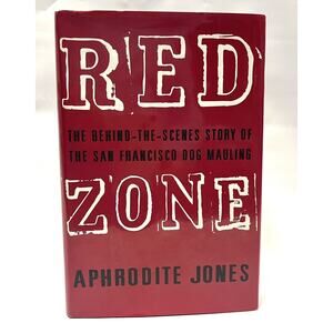 Red Zone: Behind Scenes Story of the San Francisco Dog Mauling 1st Edition